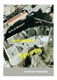 Untrügliche Spuren - Andreas Henschel - E-Book