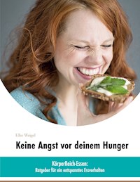 Keine Angst vor deinem Hunger - Elke Weigel - E-Book