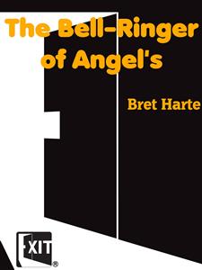 The Bell-Ringer of Angel's - Bret Harte - E-Book