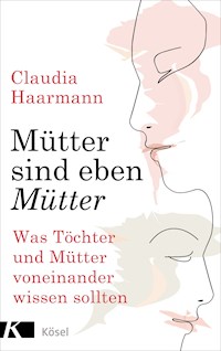 Mütter sind eben Mütter - Claudia Haarmann - E-Book