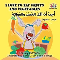 I Love to Eat Fruits and Vegetables أُحِبُّ أَنْ آكُلَ الْخُضَرَ والفَوَاكِهَ - Shelley Admont - E-Book