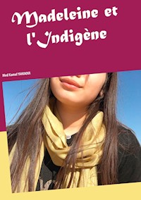 Madeleine et l'Indigène - Med Kamel Yahiaoui - E-Book