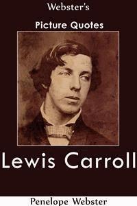 Webster's Lewis Carroll Picture Quotes - Penelope Webster - E-Book
