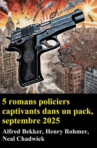 5 romans policiers captivants dans un pack, septembre 2025 - Alfred Bekker - kostenlos E-Book