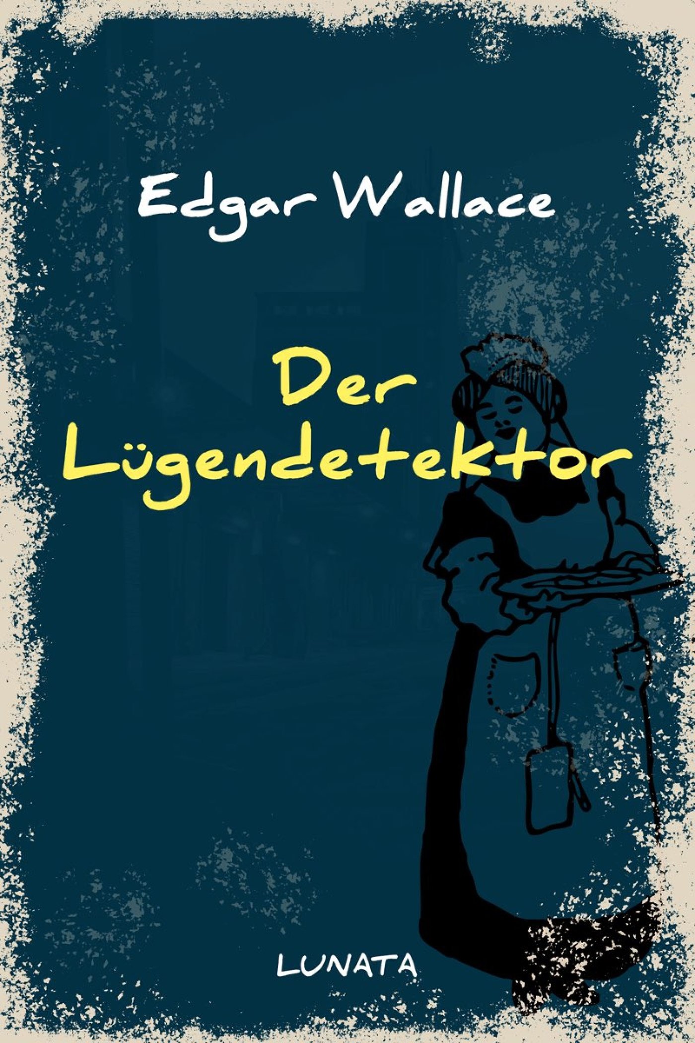 Der Lügendetektor - Edgar Wallace - E-Book