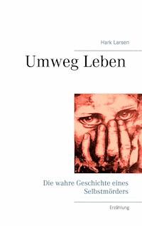Umweg Leben - Hark Larsen - E-Book