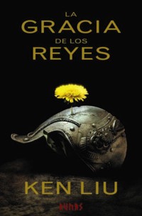 La gracia de los reyes - Ken Liu - E-Book
