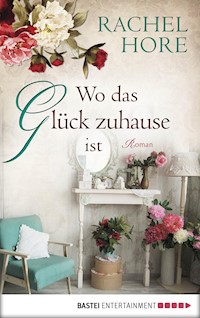 Wo das Glück zuhause ist - Rachel Hore - E-Book