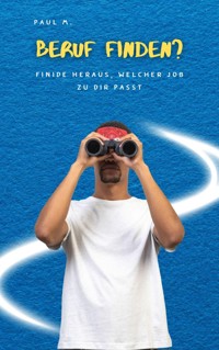 Beruf finden? - Paul M. - E-Book