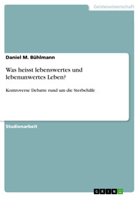 Was heisst lebenswertes und lebenunwertes Leben? - Daniel M. Bühlmann - E-Book