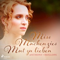 Miss Mackenzies Mut zu lieben (Ungekürzt) - Anthony Trollope - Hörbuch
