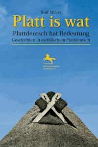 Platt is wat - Plattdeutsch hat Bedeutung - Rolf Ahlers - E-Book