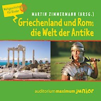 Griechenland und Rom: die Welt der Antike - Weltgeschichte für Kinder - Martin Zimmermann - Hörbuch