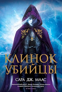 Клинок убийцы - Сара Дж. Маас - E-Book