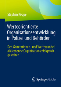 Werteorientierte Organisationsentwicklung in Polizei und Behörden - Stephen Köppe - E-Book