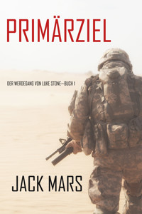 Primärziel: Der Werdegang von Luke Stone—Buch #1 (ein Action Thriller) - Jack Mars - E-Book