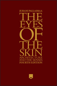 The Eyes of the Skin - Juhani Pallasmaa - E-Book