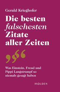 Die besten falschesten Zitate aller Zeiten - Gerald Krieghofer - E-Book