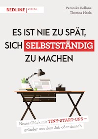 Es ist nie zu spät, sich selbstständig zu machen - Thomas Matla - E-Book
