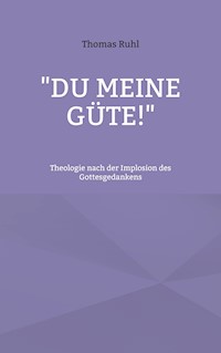 "Du meine Güte!" - Thomas Rühl - E-Book