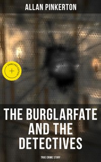 The Burglar's Fate and the Detectives (True Crime Story) - Allan Pinkerton - E-Book