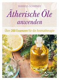 Ätherische Öle anwenden - Markus Schirner - E-Book