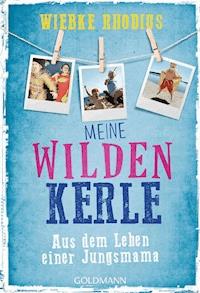 Meine wilden Kerle - Wiebke Rhodius - E-Book