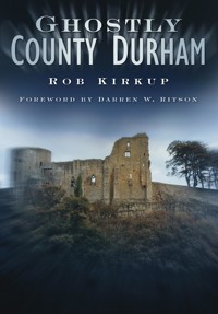 Ghostly County Durham - Rob Kirkup - E-Book