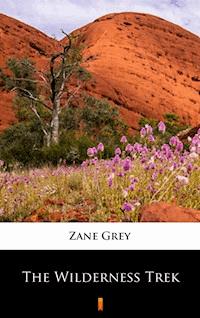 The Wilderness Trek - Zane Grey - E-Book