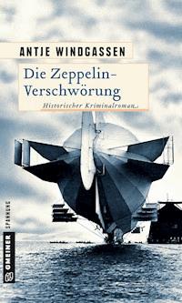 Die Zeppelin-Verschwörung - Antje Windgassen - E-Book