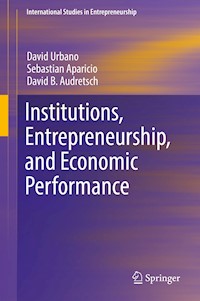 Institutions, Entrepreneurship, and Economic Performance - David Urbano - E-Book