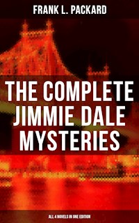 The Complete Jimmie Dale Mysteries (All 4 Novels in One Edition) - Frank L. Packard - E-Book