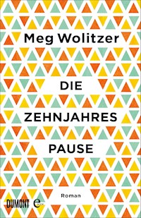 Die Zehnjahrespause - Meg Wolitzer - E-Book