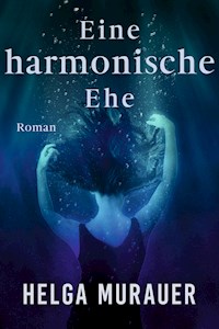 Eine harmonische Ehe - Helga Murauer - E-Book