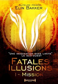 Fatales illusions - Tome 1 - Elin Bakker - E-Book
