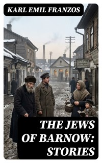 The Jews of Barnow: Stories - Karl Emil Franzos - E-Book