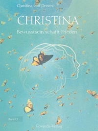 Christina, Band 3: Bewusstsein schafft Frieden - Christina von Dreien - E-Book