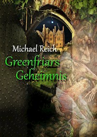 Greenfriars Geheimnis - Michael Reich - E-Book