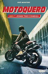 Motoquero 1 - Donde todo comienza - José Montero - E-Book
