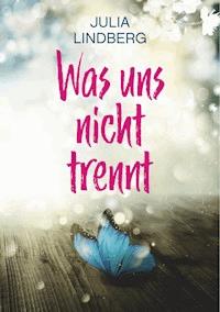 Was uns nicht trennt... - Julia Lindberg - E-Book