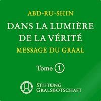 Dans la Lumière de la Vérité - Message du Graal - Abd-ru-shin - Hörbuch