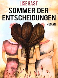 Sommer der Entscheidungen - Lise Gast - E-Book