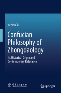 Confucian Philosophy of Zhongdaology - Keqian Xu - E-Book