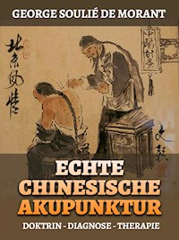 Echte Chinesische Akupunktur (Übersetzt) - George Soulié de Morant - E-Book