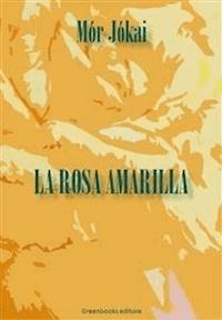 La rosa amarilla - Mór Jókai - E-Book