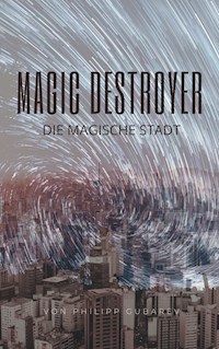 Magic Destroyer - Die Magische Stadt - Philipp Gubarev - E-Book