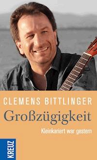 Großzügigkeit - Clemens Bittlinger - E-Book
