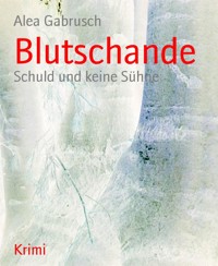 Blutschande - Alea Gabrusch - E-Book