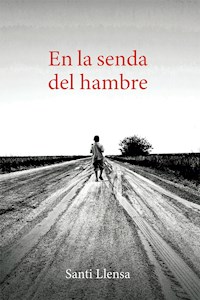 En la senda del hambre - Santi Llensa - E-Book