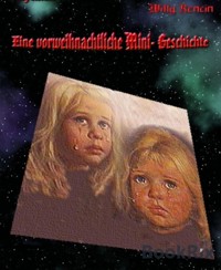 Eine vorweihnachtliche Minigeschichte - Willy Rencin - E-Book